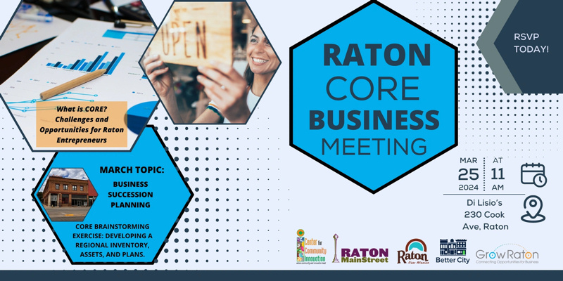 March Raton CORE Business Meeting (Challenges and Opportunities for Raton Entrepreneurs)