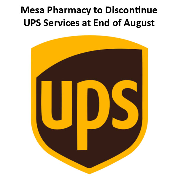 Mesa Pharmacy to Discontinue UPS Services