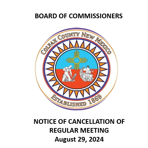 Colfax County Board of Commissioners Meeting Cancelled – August 29, 2024